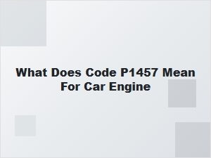 What Does Code P1457 Mean for Car Engine