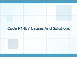 Code P1457 Causes and Solutions
