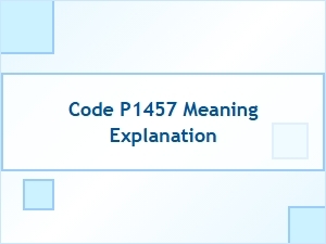 Code P1457 Meaning and Causes Explained