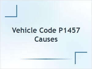 Vehicle Code P1457 Causes and Solutions